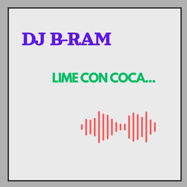 DJ B RAM 'LIME CON COCA...'