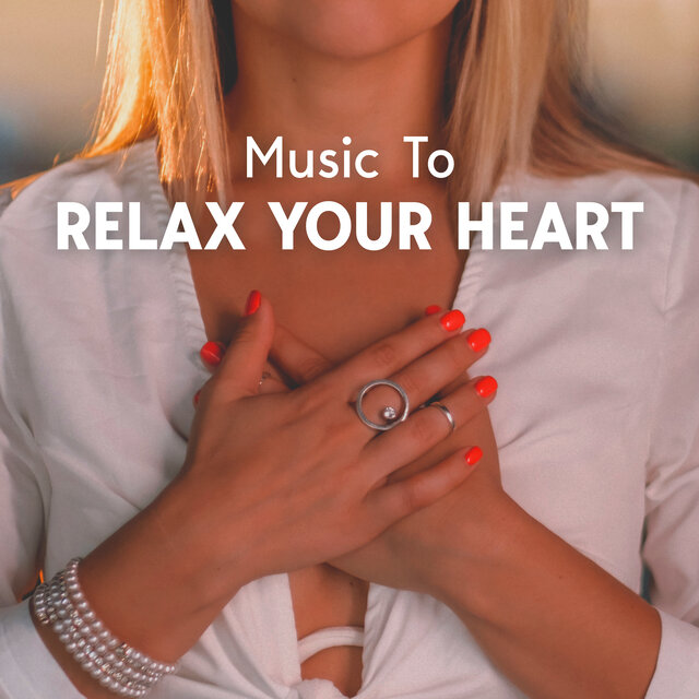 Music To Relax Your Heart