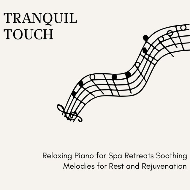 Tranquil Touch - Relaxing Piano for Spa Retreats Soothing Melodies for Rest and Rejuvenation