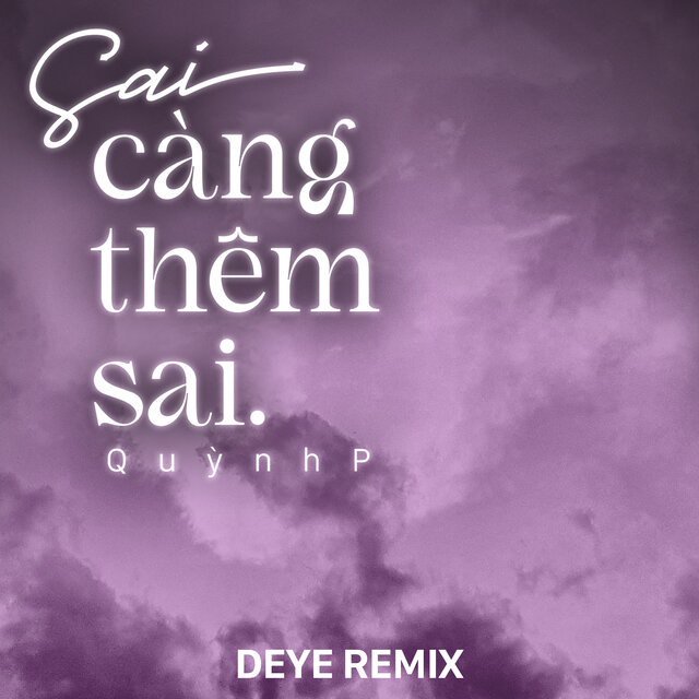 Sai Càng Thêm Sai (Deye Remix)
