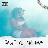 Put It On Me (feat. Dre Day 100)