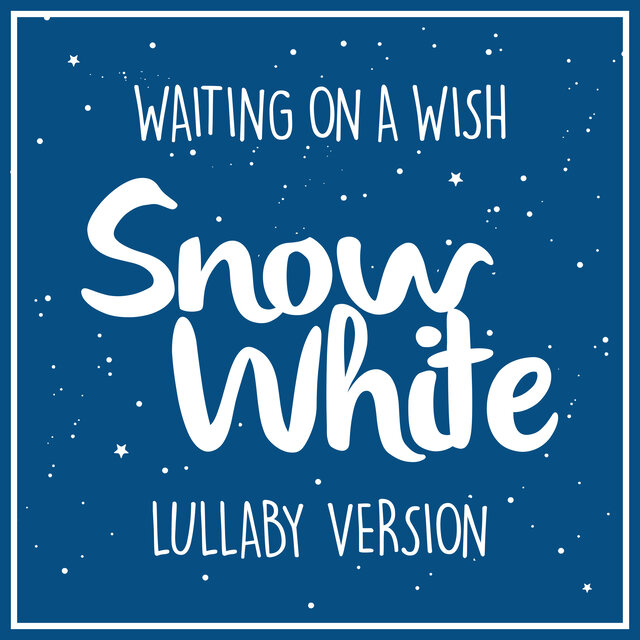 Waiting on a Wish (from "Snow White") (Lullaby Rendition)