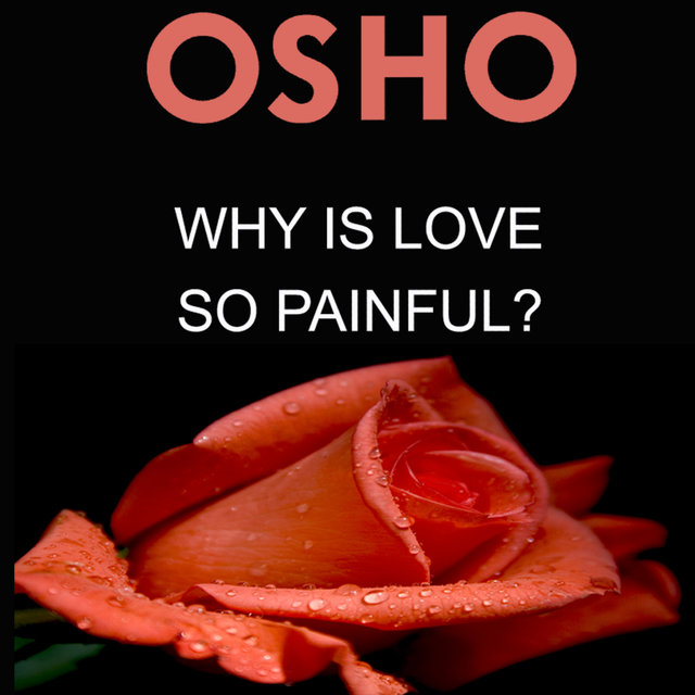 Why Is Love So Painful?