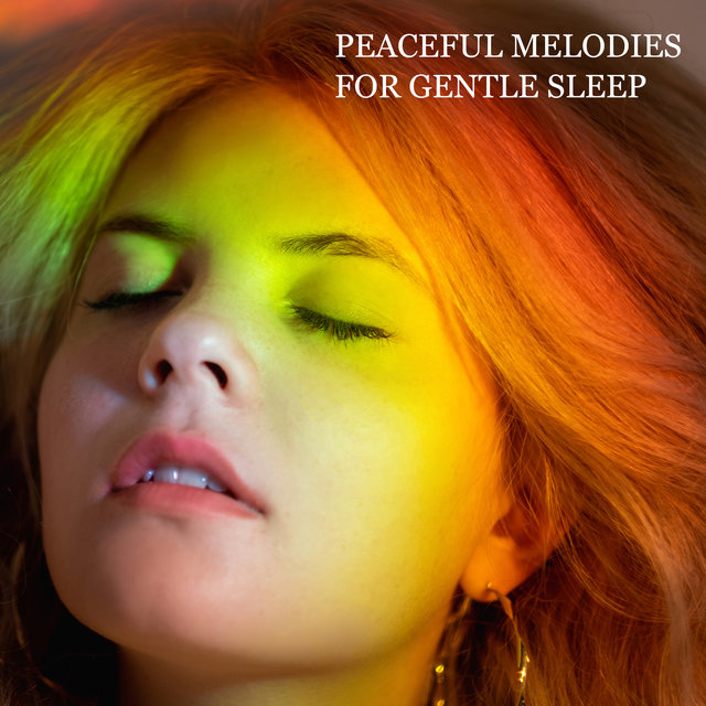 Peaceful Melodies for Gentle Sleep – Soothing New Age Music for Relax & Renew, Dream Time, Fall Asleep Quickly, Deep Sleep Music, Anxiety Relief