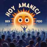 Hoy Amaneci Bien Pedo