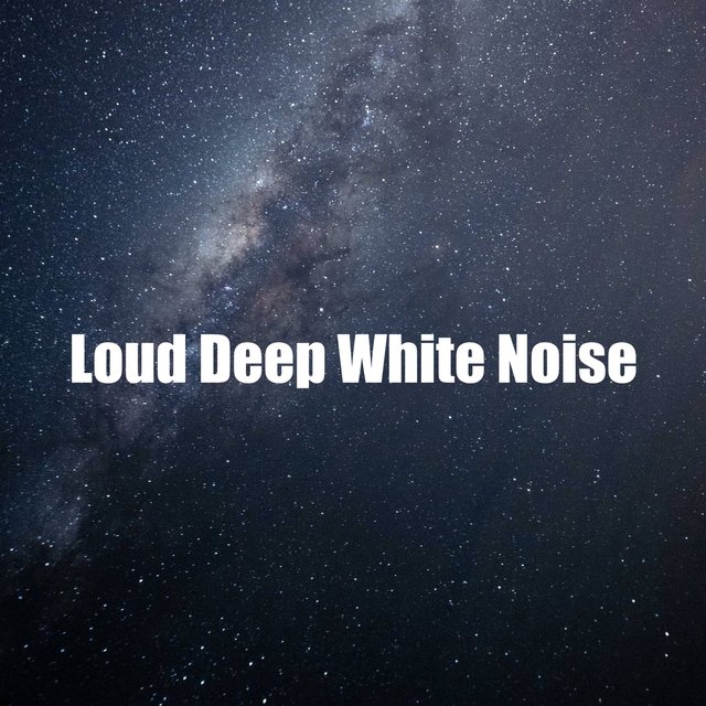 Loud Deep White Noise