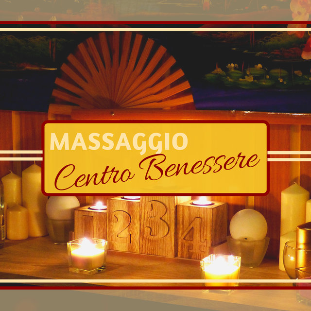Massaggio Centro Benessere - Canzoni Rilassanti per Rasserenare la Mente