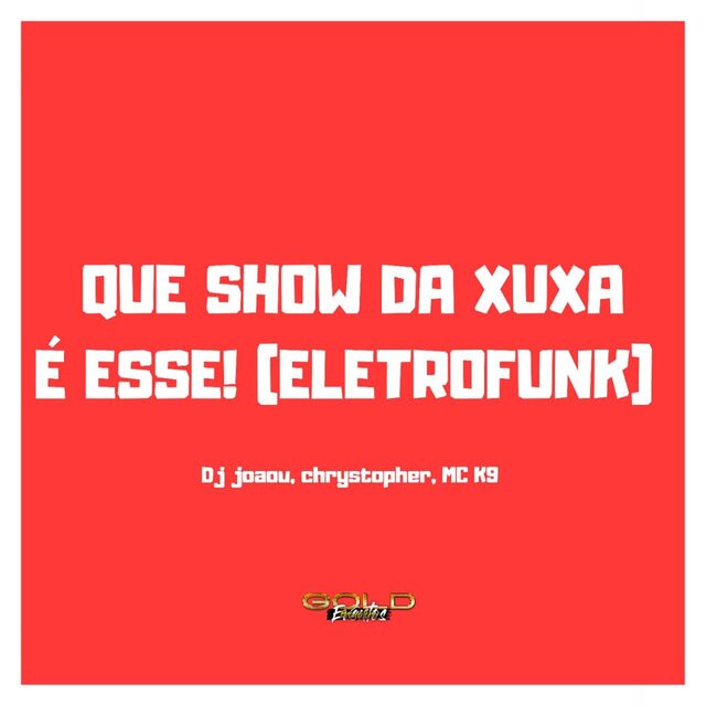 Que Show da Xuxa É Esse! (Eletrofunk)