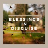 Blessings in Disguise