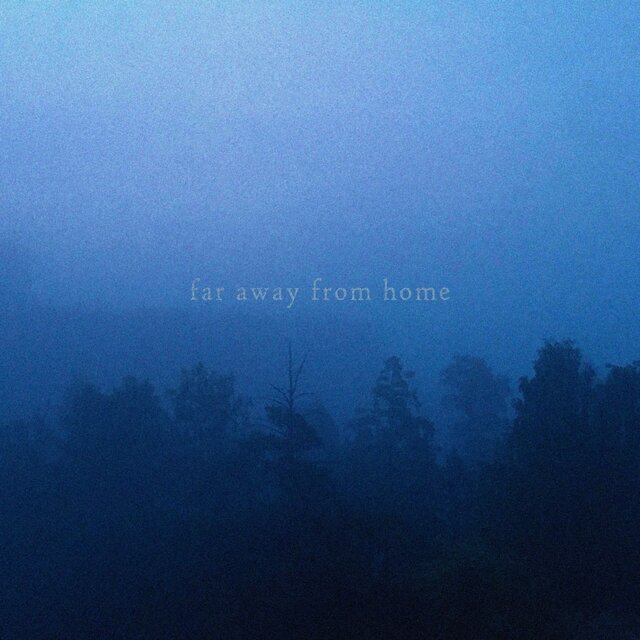 FAR AWAY FROM HOME