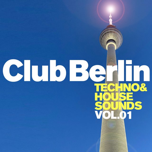 Club Berlin: Techno & House Sounds, Vol. 1