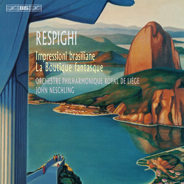 Respighi: Impressioni brasiliane & La Boutique fantasque