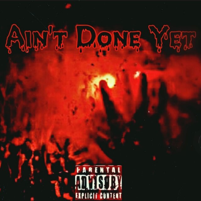 Ain’t Done Yet