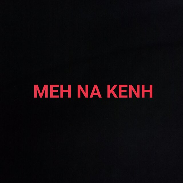 MEH NA KENH