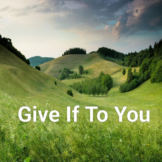 Give If To You