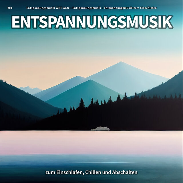 #01 Entspannungsmusik zum Einschlafen, Chillen und Abschalten