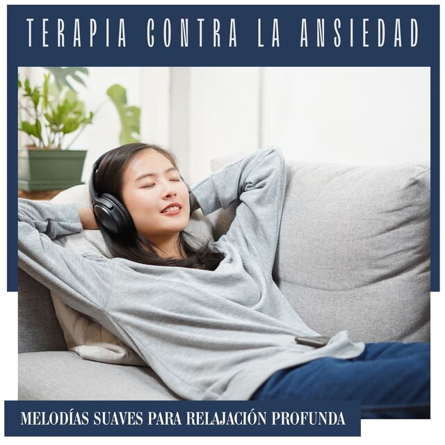 Terapia Contra la Ansiedad: Melodías Suaves para Relajación Profunda