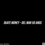 Skate Money – Del Mar 50 Anos
