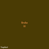 Broke Iii
