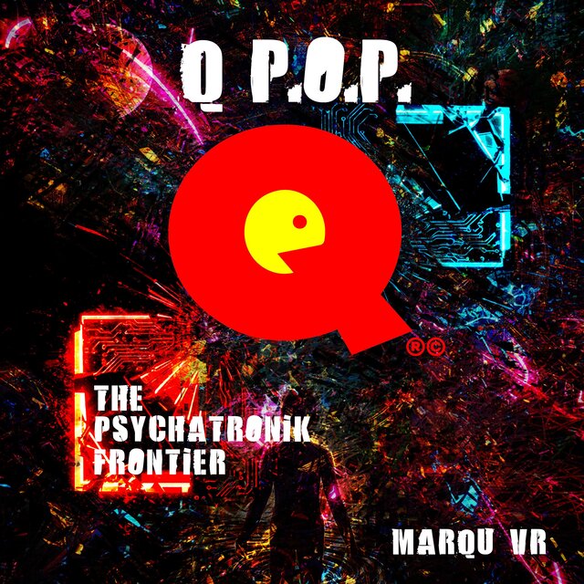 Q P.O.P. The PsyChaTronik Frontier