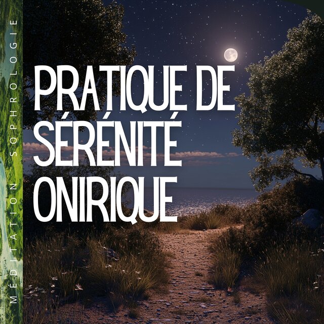 Pratique de sérénité onirique