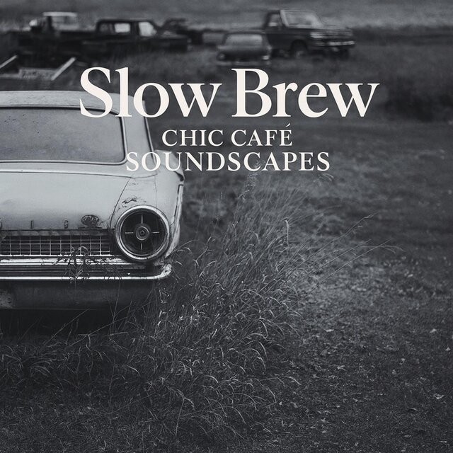 Slow Brew CHIC CAFE' SOUNDSCAPES