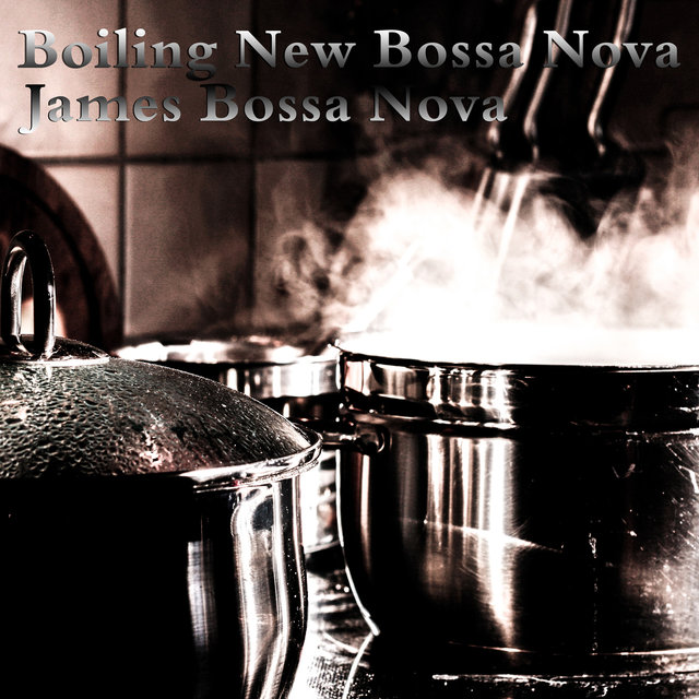 Boiling New Bossa Nova