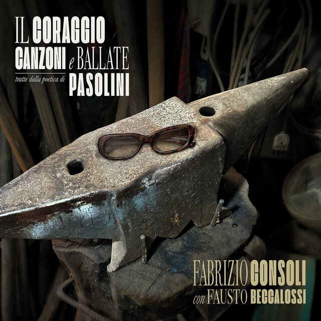 IL CORAGGIO - Canzoni e Ballate tratte dalla Poetica di Pasolini