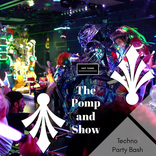 The Pomp And Show - Techno Party Bash