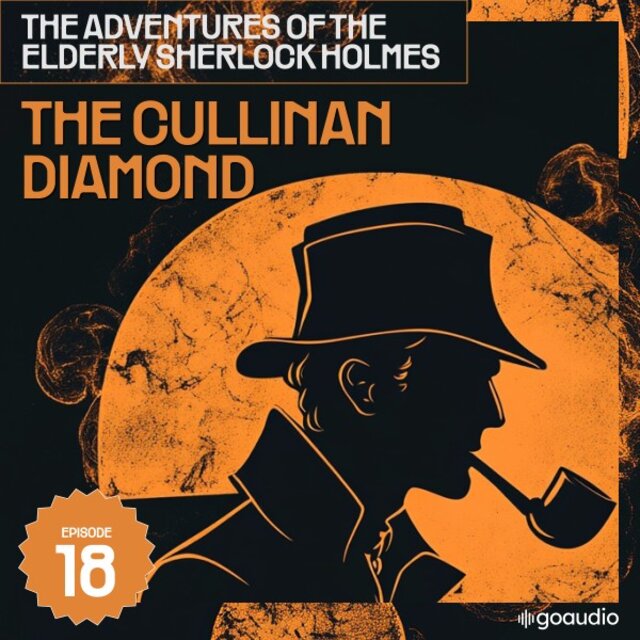 The Cullinan Diamond (The Adventures of the Elderly Sherlock Holmes, Episode 18)