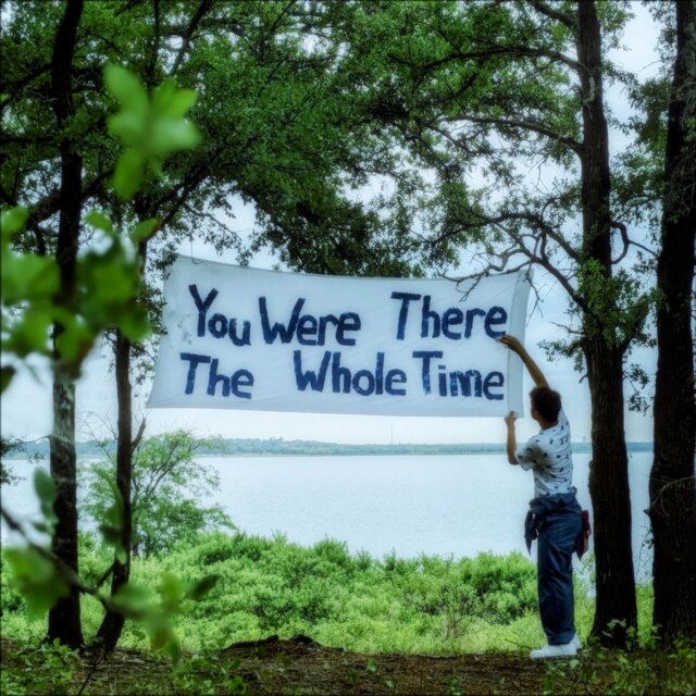 You Were There The Whole Time