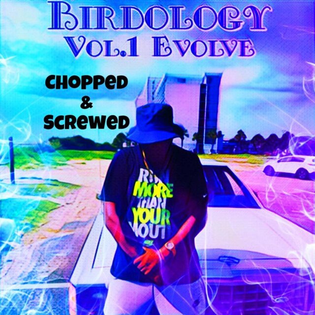 Birdology Vol. 1 Evolve (chopped & screwed)