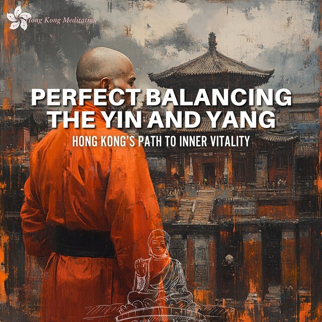 Perfect Balancing the Yin and Yang: Hong Kong’s Path to Inner Vitality