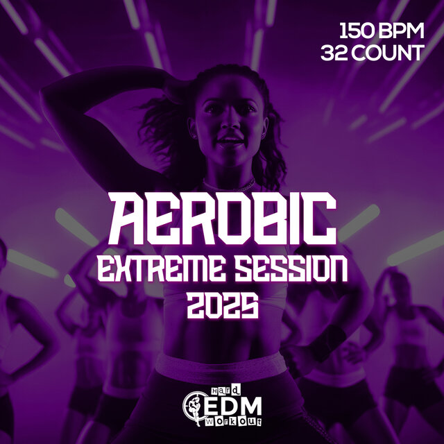 Aerobic Extreme Session 2025: 150 bpm/32 count