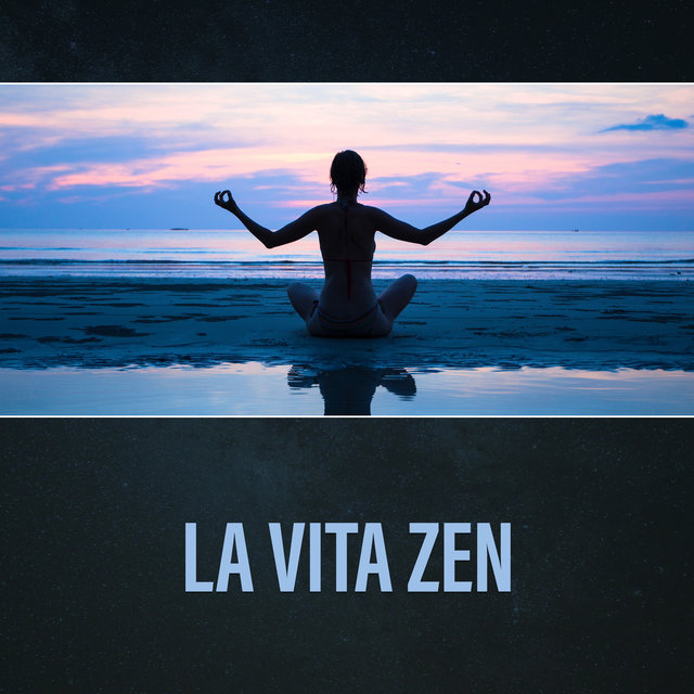 La vita zen - Musiche per meditazione, rilassamento e dormire, Suoni naturali, Spirito terapeutico