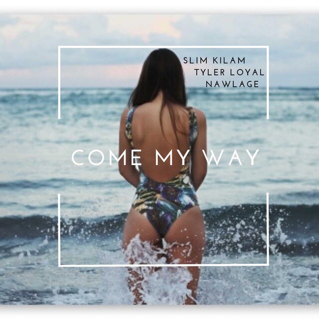 Come My Way (feat. Tyler Loyal & Nawlage)