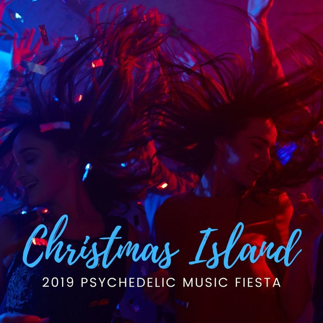 Christmas Island - 2019 Psychedelic Music Fiesta