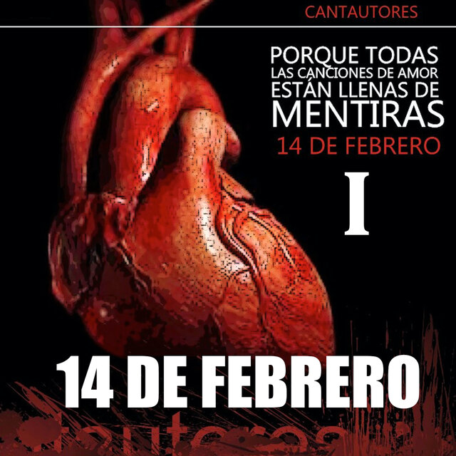 14 de Febrero (Porque Todas las Canciones de Amor Están Llenas de Mentiras), Vol. 1