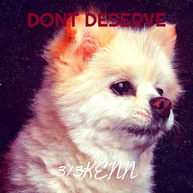 Dont Deserve