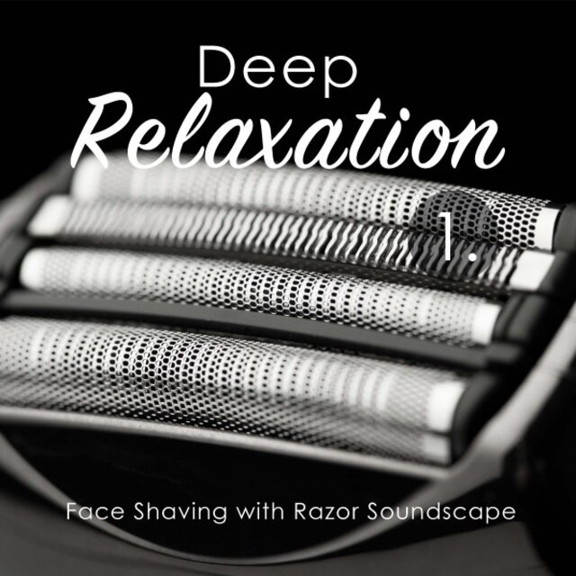 Deep Relaxation: Face Shaving with Razor Soundscape
