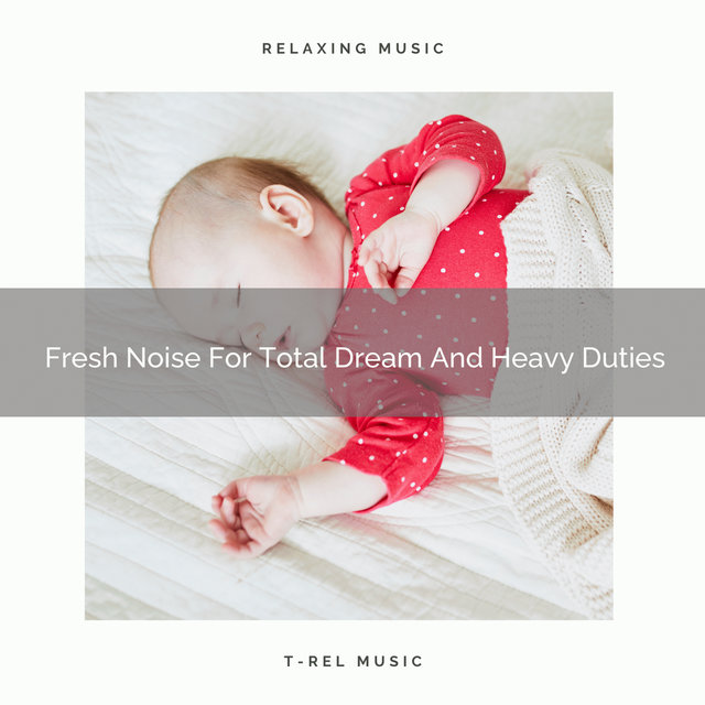 Fresh Noise For Total Dream And Heavy Duties