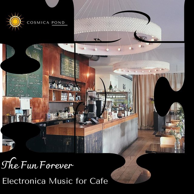The Fun Forever - Electronica Music For Cafe