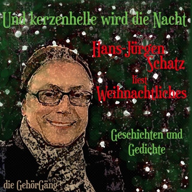 Und kerzenhelle wird die Nacht (Hans-Jürgen Schatz liest Weihnachtliches)