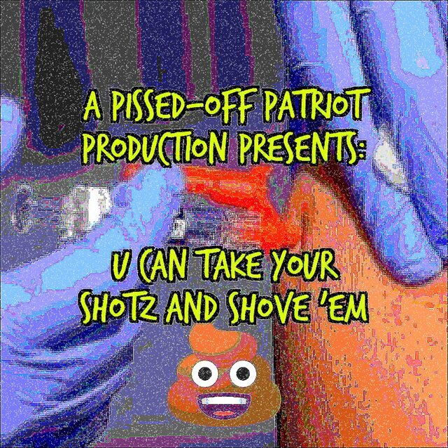 U Can Take Your Shotz and Shove 'Em