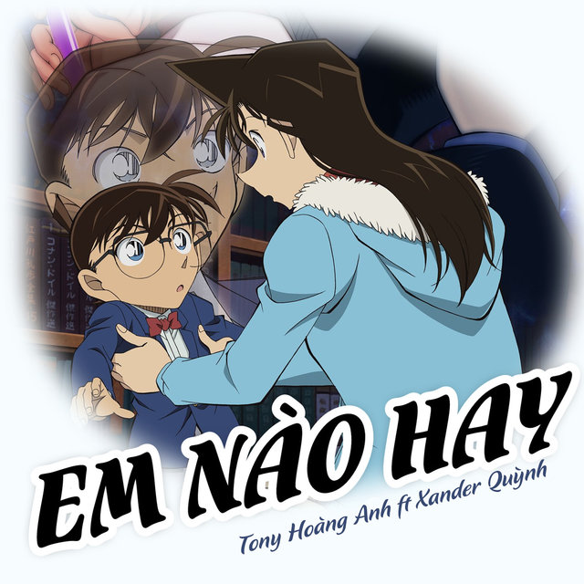 Em Nào Hay (From Thám Tử Lừng Danh Conan soundtrack)