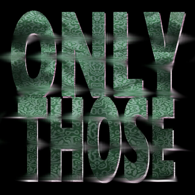 ONLY THOSE