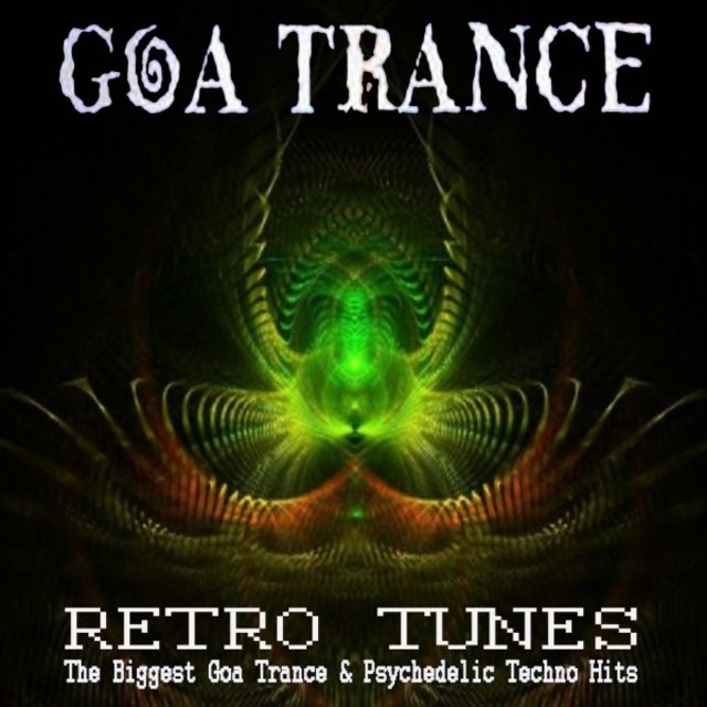 Goa Trance Retro Tunes (The Biggest Goa Trance & Psychedelic Techno Hits)