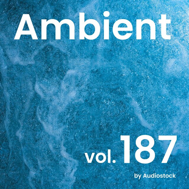 アンビエント, Vol. 187 -Instrumental BGM- by Audiostock