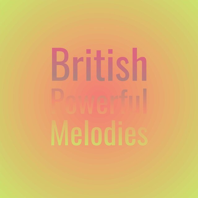 British Powerful Melodies