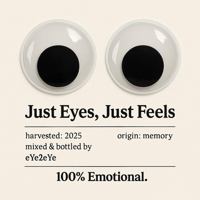 Just Eyes, Just Feels